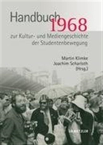 1968. Handbuch zur Kultur- und Mediengeschichte der Studentenbewegung