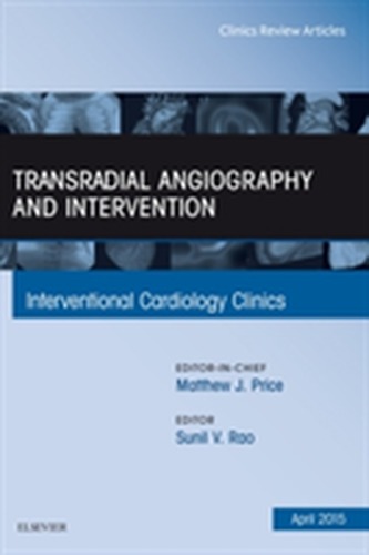 Transradial Angiography and Intervention, An Issue of Interventional Cardiology Clinics
