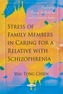 Stress of Family Members in Caring for a Relative with Schizophrenia