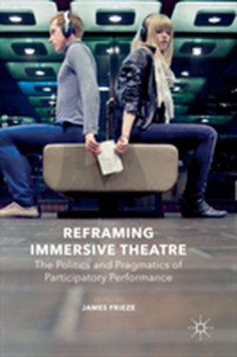 Reframing Immersive Theatre
