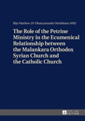 The Role of the Petrine Ministry in the Ecumenical Relationship between the Malankara Orthodox Syrian Church and the Catholi