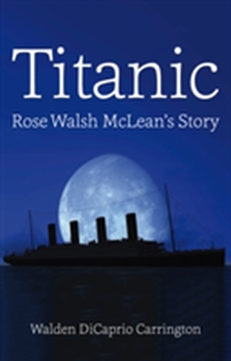 Titanic: Rose Walsh Mclean's Story