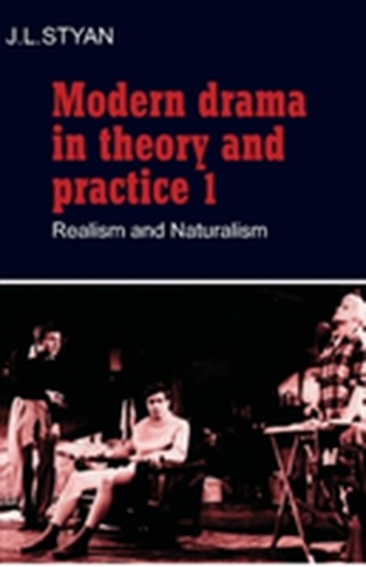 Modern Drama in Theory and Practice: Volume 1, Realism and Naturalism