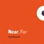 Near, Far