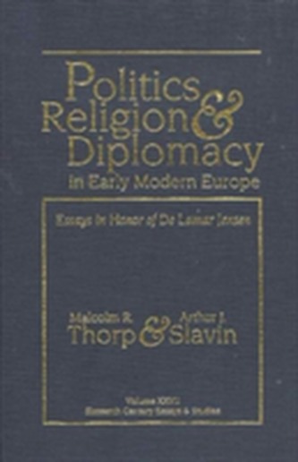 Politics, Religion & Diplomacy in Early Modern Europe