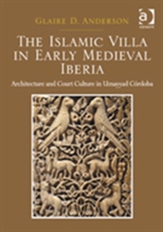The Islamic Villa in Early Medieval Iberia