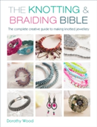 The Knotting & Braiding Bible