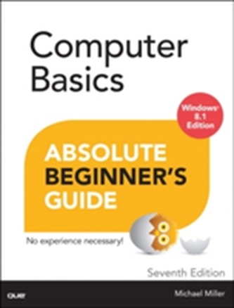 Computer Basics Absolute Beginner's Guide, Windows 8.1 Edition