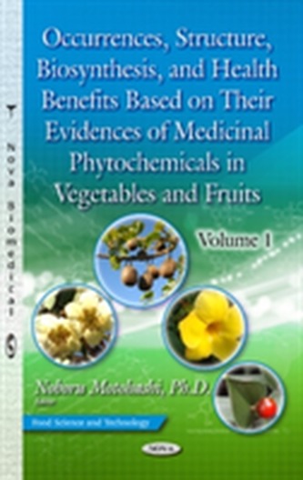 Occurrences, Structure, Biosynthesis & Health Benefits Based on Their Evidences of Medicinal Phytochemicals in Vegetable