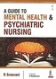 A Guide to Mental Health and Psychiatric Nursing