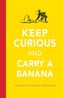 Keep Curious and Carry a Banana