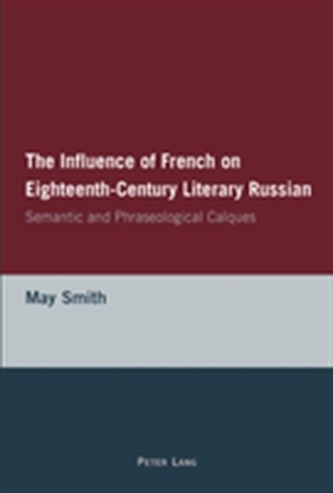 The Influence of French on Eighteenth-Century Literary Russian