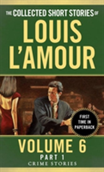 Collected Short Stories Of Louis L'amour, Volume 6, Part 1,The