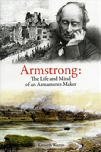 Armstrong: The Life and Mind of an Armaments Maker