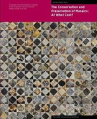 The Conservation and Presentation of Mosaics: At What Cost? - Proceedings of the 12th Conference of the Intl Committee for t