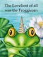 The Loveliest of All Was the Froggicorn