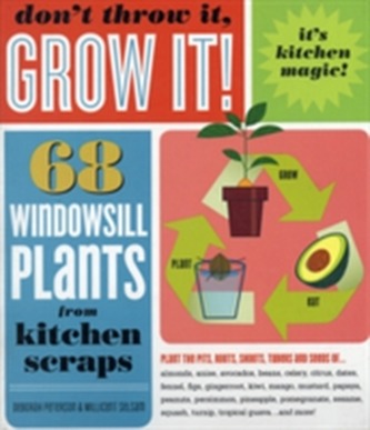 Don't Throw it, Grow It!