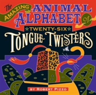 Amazing Animal Alphabet of Twenty-Six Tongue Twisters A224