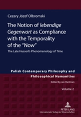 The Notion of lebendige Gegenwart as Compliance with the Temporality of the Now