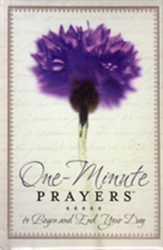 One-Minute Prayers to Begin and End Your Day