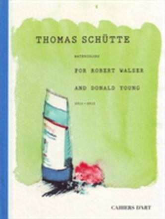 Thomas Schutte: Watercolours for Robert Walser and Donald Young