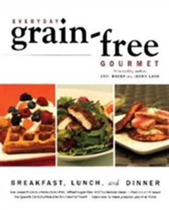 Everyday Grain-Free Gourmet