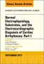Normal Electrophysiology, Substrates, and the Electrocardiographic Diagnosis of Cardiac Arrhythmias: Part I, An Issue of