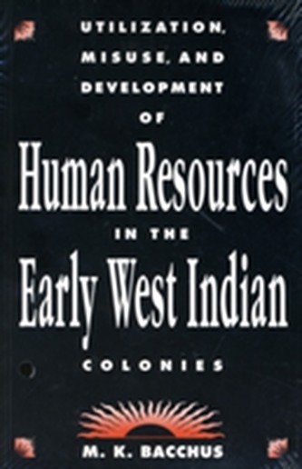 Utilization, Misuse, and Development of Human Resources in the Early West Indian Colonies