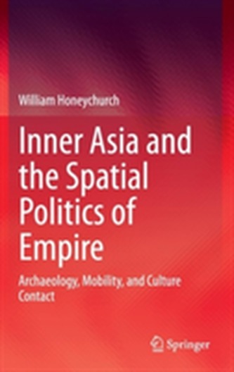 Inner Asia and the Spatial Politics of Empire