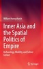 Inner Asia and the Spatial Politics of Empire