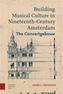 Building Musical Culture in Nineteenth-Century Amsterdam