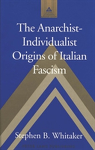 The Anarchist-individualist Origins of Italian Fascism
