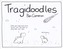 Tragidoodles