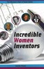 Incredible Women Inventors