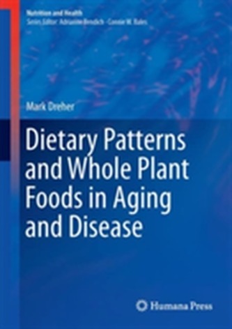 Dietary Patterns and Whole Plant Foods in Aging and Disease