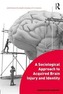 A Sociological Approach to Acquired Brain Injury and Identity