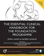 The Essential Clinical Handbook for the Foundation Programme: A Comprehensive Guide for Foundation Doctors on How to Achieve