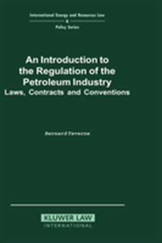 An Introduction to the Regulation of the Petroleum Industry:Laws, Contracts and Conventions