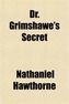 Dr. Grimshawe's Secret; A Romance