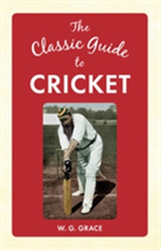 The Classic Guide to Cricket
