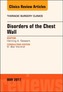 Disorders of the Chest Wall, An Issue of Thoracic Surgery Clinics