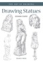 Art of Drawing: Drawing Statues
