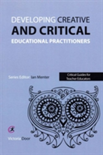 Developing Creative and Critical Educational Practitioners