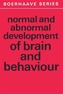 Normal and Abnormal Development of Brain and Behaviour