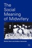 The Social Meaning of Midwifery