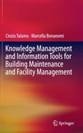 Knowledge Management and Information Tools for Building Maintenance and Facility Management