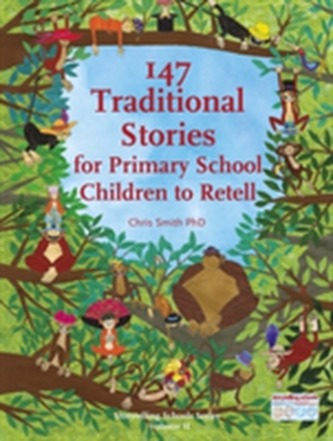 147 Traditional Stories for Primary School Children to Retell.