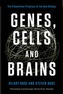 Genes, Cells and Brains