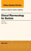 Pharmacology for the Dentist, An Issue of Dental Clinics of North America