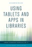 Using Tablets and Apps in Libraries